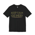 Keep Calm Go Pray T-Shirt